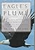 EAGLE'S PLUME: Preserving the Life and Habitat of America's Bald Eagle