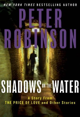 Shadows on the Water: Dark Crime Stories Featuring Inspector Banks – A Yorkshire Mystery Collection (Kindle Edition)