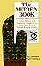 The Mitten Book : Delightful Swedish Country Mitten Patterns with Traditional Designs to Use for All Your Hand or Machine Knitting Projects