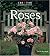 Foolproof Guide to Growing Roses by Field Roebuck Foolproof Guide to Growing Roses by Field Roebuck
