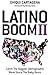 Latino Boom II: Catch the Biggest Demographic Wave Since the Baby Boom