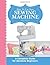 How To Use Your Sewing Machine by Alison McNicol