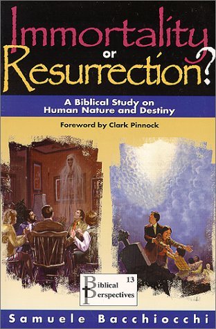 Immortality or Resurrection? A Biblical Study on Human Nature and Destiny (Paperback)
