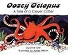 Oozey Octopus: A Tale of a Clever Critter Oozey Octopus: A Tale of a Clever Critter