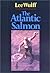 The Atlantic Salmon by Lee Wulff