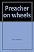 Preacher on wheels: Traveling the road to sainthood with happy abandon