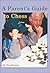 A Parent's Guide to Chess by Dan Heisman