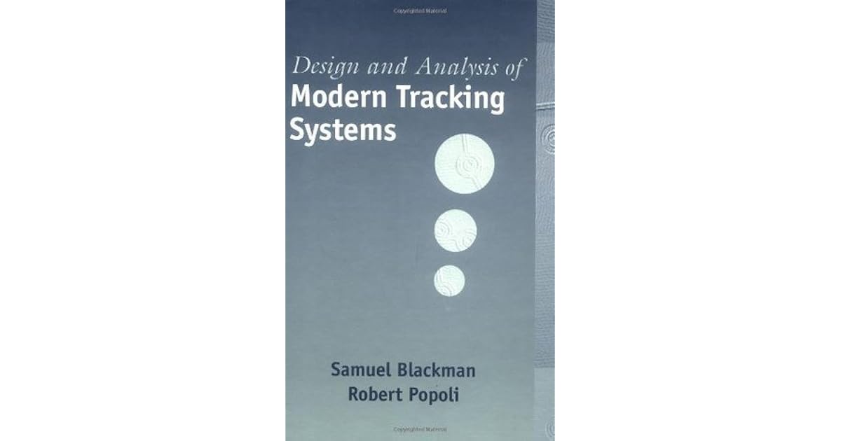 Design and Analysis of Modern Tracking Systems by Samuel Blackman