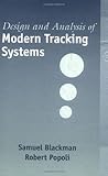 Design and Analysis of Modern Tracking Systems (Artech House Radar Library) Design and Analysis of Modern Tracking Systems (Artech House Radar Library)