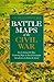 Battle Maps of the Civil War by Richard O'Shea