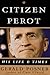 Citizen Perot by Gerald Posner Citizen Perot by Gerald Posner