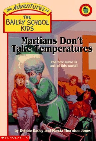 Martians Don't Take Temperatures (The Adventures of the Bailey School Kids, #18)