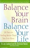 Balance Your Brain, Balance Your Life: 28 Days to Feeling Better Than You Ever Have