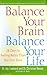 Balance Your Brain, Balance Your Life: 28 Days to Feeling Better Than You Ever Have