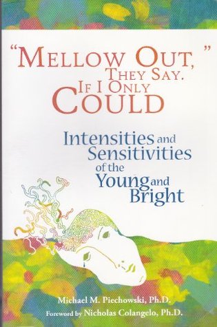 Mellow Out, They Say. If I Only Could: Intensities and Sensitivities of the Young and Bright (Paperback)