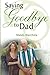 Saying Goodbye to Dad - A Journey through Grief of Loss of a ... by Mandy Warchola