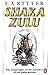 Shaka Zulu: The Biography of the Founder of the Zulu Nation