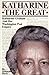 Katharine the Great : Katharine Graham and Her Washington Post Empire