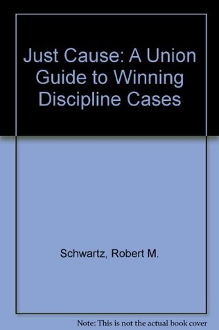 Just Cause: A Union Guide to Winning Discipline Cases (Paperback)