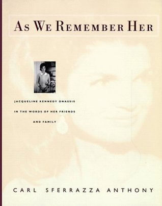 As We Remember Her: Jacqueline Kennedy Onassis in the Words of Her Family and Friends (Hardcover)