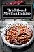 Traditional Mexican Cuisine: 30 Easy Mexican Recipes