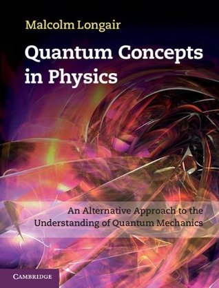 Quantum Concepts in Physics: An Alternative Approach to the Understanding of Quantum Mechanics (Hardcover)