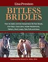 Bitless Bridles: How to Make and Use Inexpensive Bit-free Bosals, Chin-slips, Cross-jaws, Indian Hackamores, Halters, Neck Loops, Side-pulls and More Bitless Bridles: How to Make and Use Inexpensive Bit-free Bosals, Chin-slips, Cross-jaws, Indian Hackamores, Halters, Neck Loops, Side-pulls and More