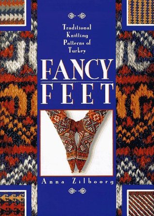 Fancy Feet: Traditional Knitting Patterns of Turkey (Hardcover)