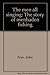 The Men All Singing: The Story of Menhaden Fishing