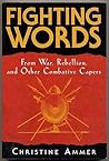 Fighting Words: From War, Rebellion, and Other Combative Capers
