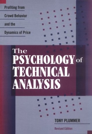 The Psychology of Technical Analysis: Profiting from Crowd Behavior and the Dynamics of Price (Hardcover)