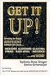 Get It Up!: Revealing the Simple Surprising Lifestyle That Causes Migraines, Alzheimer's, Stroke, Glaucoma, Sleep Apnea, Impotence, and More!