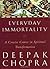 Everyday Immortality by Deepak Chopra