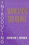 Introducing Womanist Theology Introducing Womanist Theology