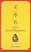 Zen and the Art of Happiness by Chris Prentiss