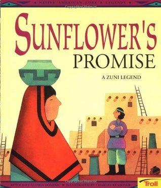 Sunflower's Promise: A Zuni Legend (Native American Legends)