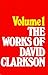 Works of David Clarkson by David Clarkson Works of David Clarkson by David Clarkson