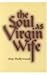 The Soul as Virgin Wife by Amy Hollywood