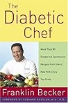 The Diabetic Chef: More Than 80 Simple but Spectacular Recipes from One of New York City's Top Chefs