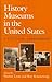 History Museums in the United States by Warren Leon