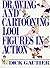 Drawing and Cartooning 1,001 Figures in Action