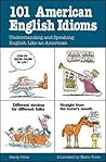 101 American English Idioms by Harry Collis