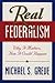 Real Federalism by Michael S. Greve