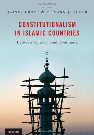 Constitutionalism in Islamic Countries: Between Upheaval and Continuity (Hardcover)