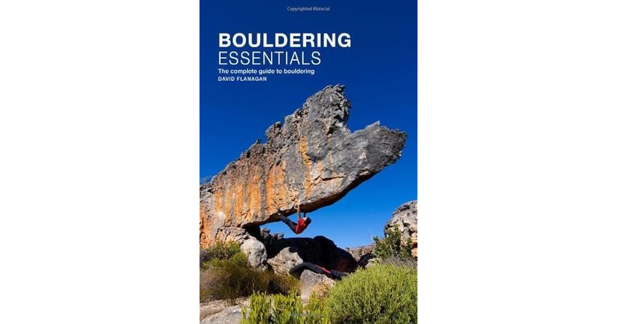 Bouldering Essentials The Complete Guide To Bouldering by David Flanagan