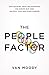 The People Factor: How Building Great Relationships and Ending Bad Ones Unlocks Your God-Given Purpose