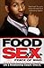 Food, Sex And Peace of Mind: What A Woman Needs To Know To Keep A Man