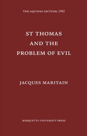St. Thomas and the Problem of Evil (The Aquinas Lecture in Philosophy, #6)