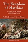 Book cover for The Kingdom of Matthias: A Story of Sex and Salvation in 19th-Century America