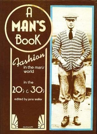 A Man's Book: Fashion in the Man's World in the 20's & 30's (Hardcover)